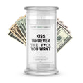 Kiss whoever the F*ck you want Money Funny Candles