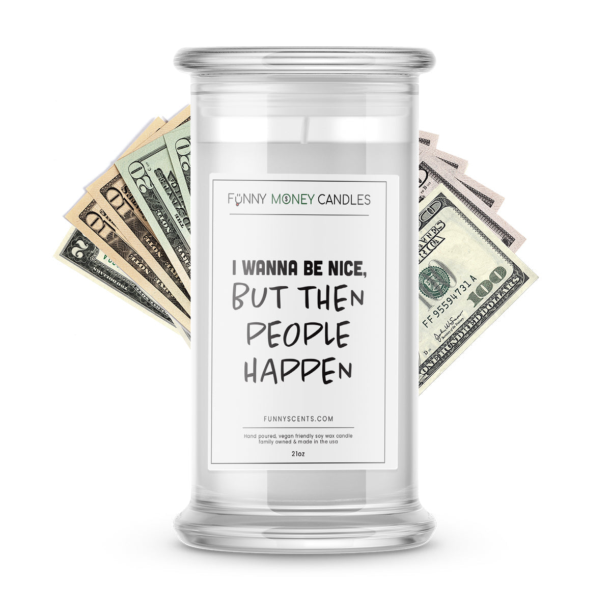 I Wanna Be Nice, But Then People Happen Money Funny Candles